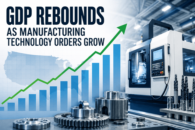 U.S. GDP Growth Rebounds as Manufacturing Technology Orders Increase